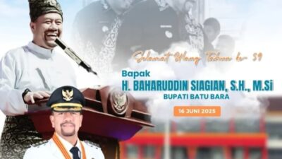 Selamat Ulang Tahun, Bupati Batubara Bapak H Baharuddin Siagian